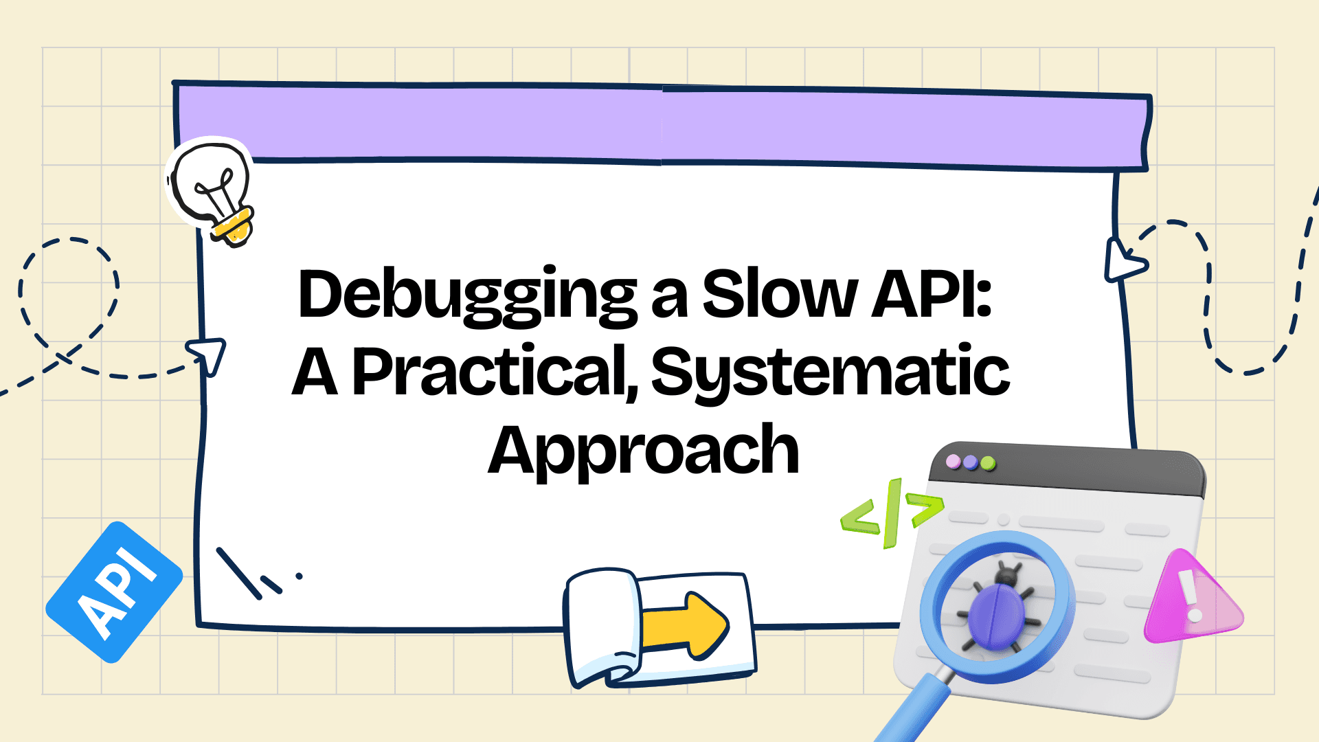 Debugging a Slow API: A Practical, Systematic Approach